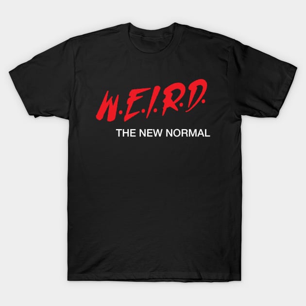 Weird the New Normal T-Shirt by Gimmickbydesign